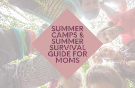 Summer Camps & Summer Survival Guide for Moms